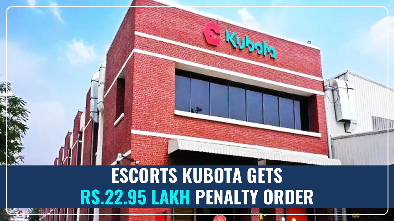 Escorts Kubota gets Rs.22.95 Lakh Penalty Order along with Interest for delayed Payment of IGST