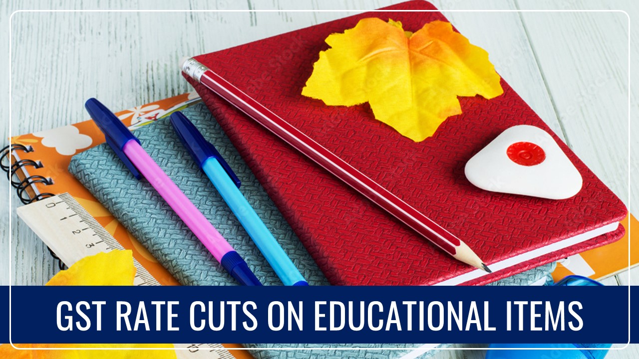 GoM approves GST cut on Educational Items like Exercise books and Pencils and Hike for High-Value Apparel