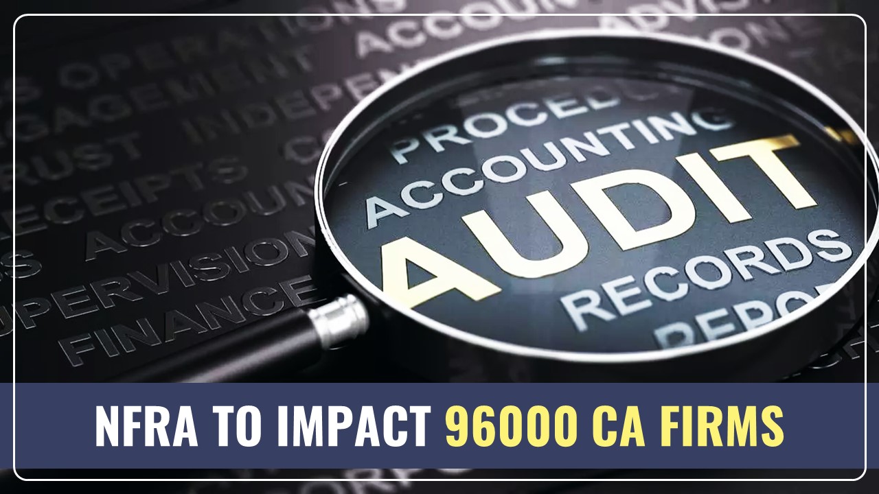 NFRA's plan to impact 96000 Chartered Accountant Firms