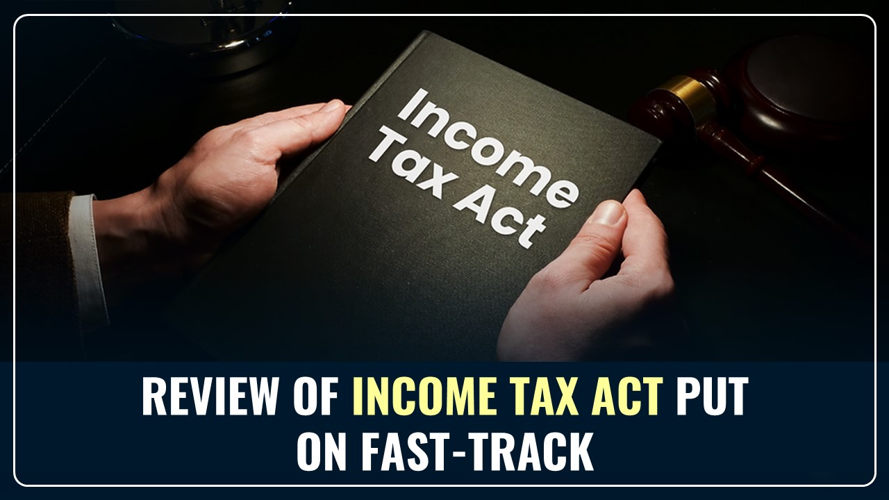 Review of Income Tax Act Put On Fast-Track Due to January Deadline
