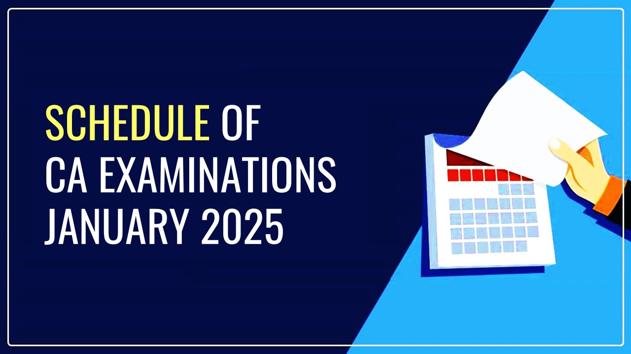 ICAI Released Schedule of CA Examinations January 2025