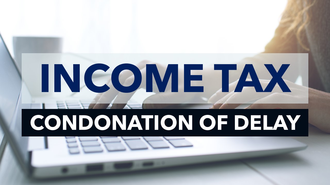 CBDT circular on Condonation of Delay for Income Tax Refund and Carry forward of Loss