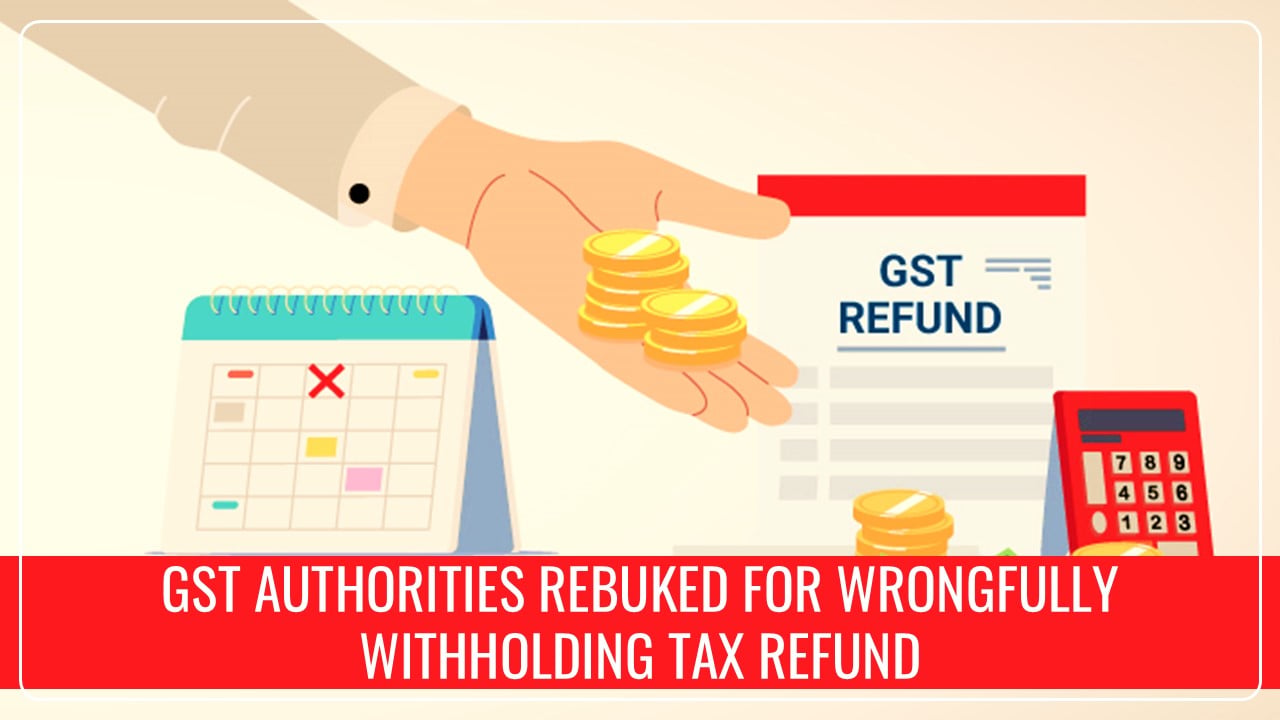 J&amp;K High Court rebukes GST Authorities for Wrongfully Withholding Refund of Tax paid in excess by Entrepreneur