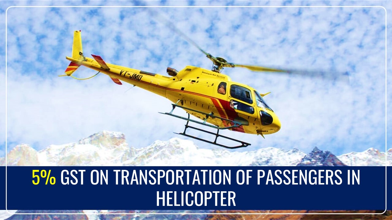 CBIC Notifies 5% GST on Transportation of Passengers in Helicopter on Seat Share basis