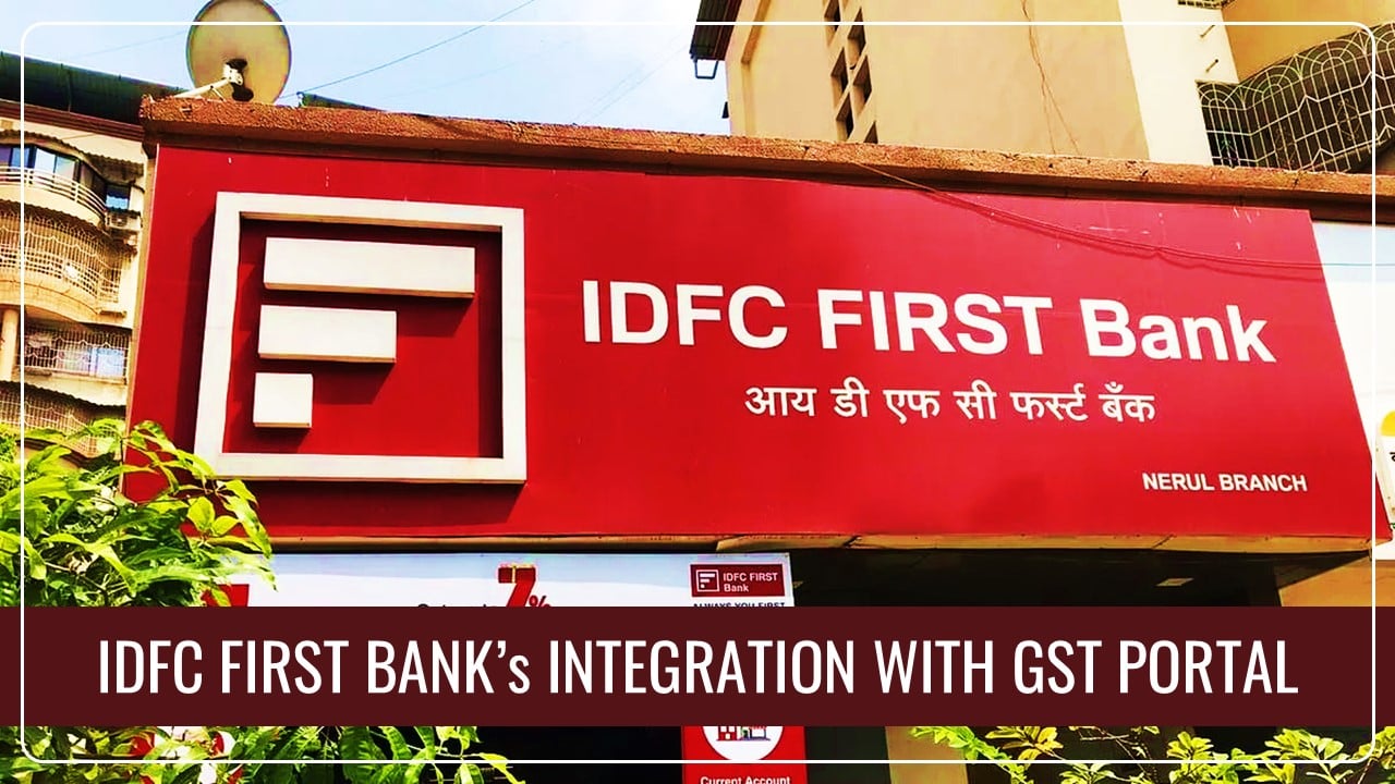 IDFC First Bank announces integration with GST Portal for Tax Payments