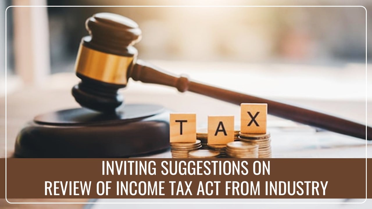Income Tax Act Simplification: Govt to Invite Suggestions from Industry