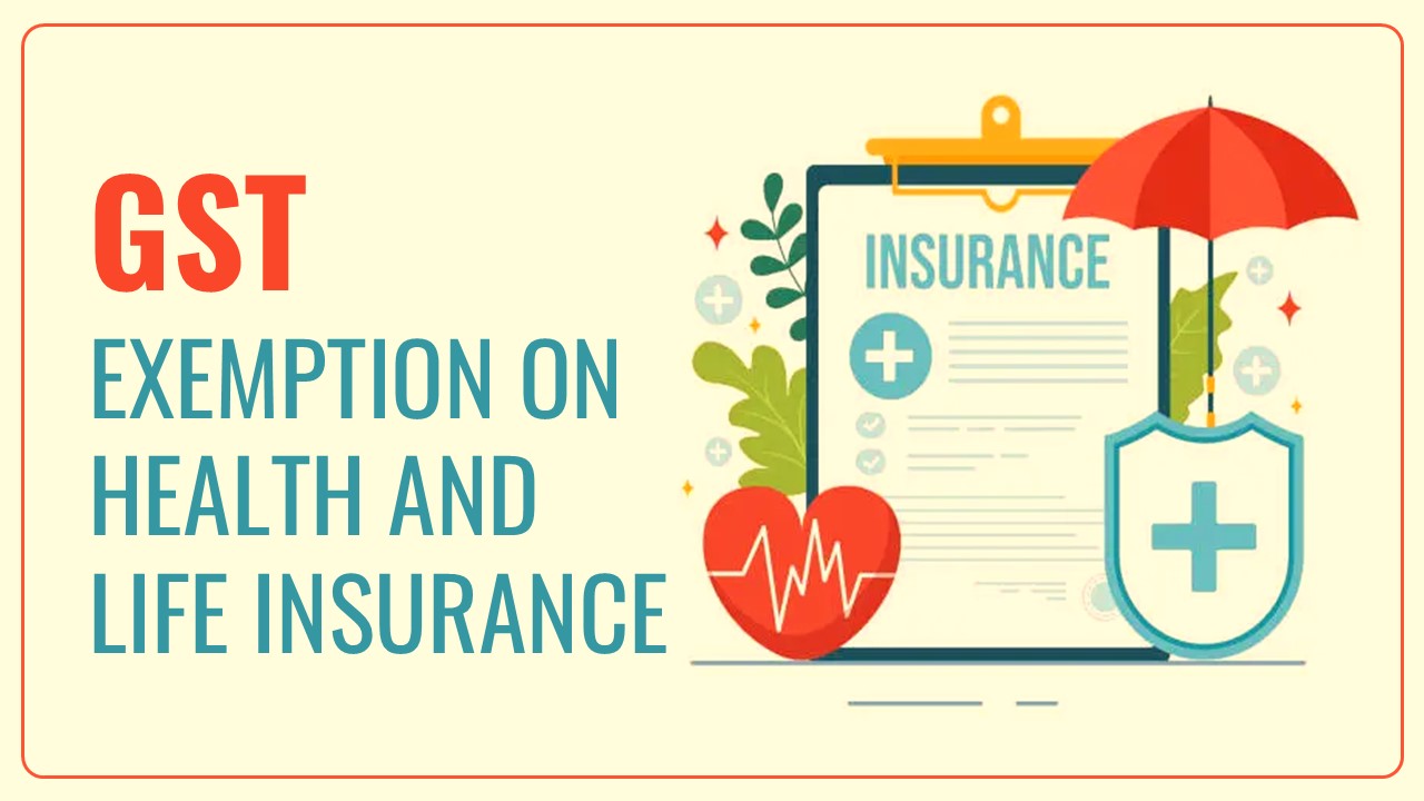 Finance Ministry issued Clarification on GST Exemption on Health and Life Insurance