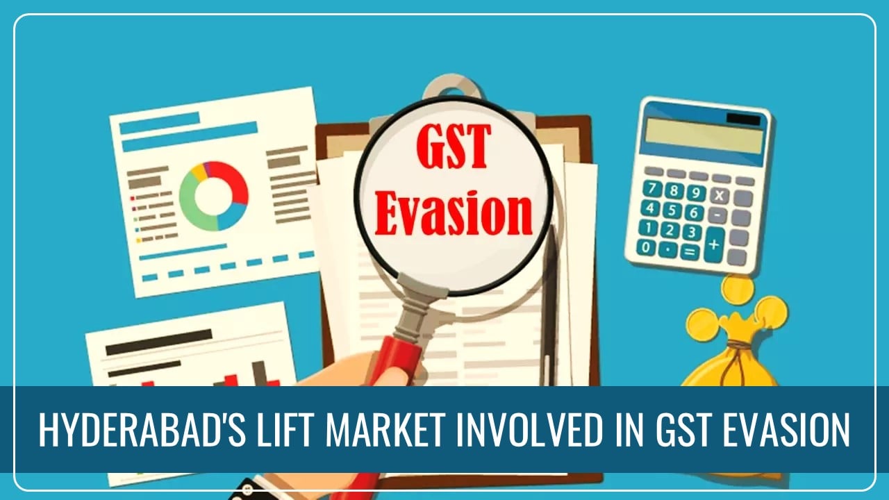 Hyderabad's Lift Market involved in GST Evasion worth more than Rs.100 Crore