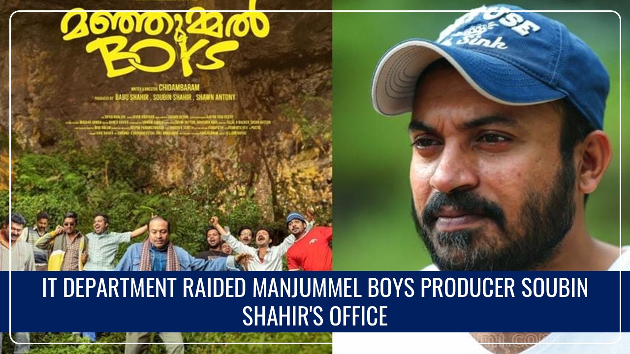 IT Department conducted raids at Office of Manjummel Boys Producer Soubin Shahir
