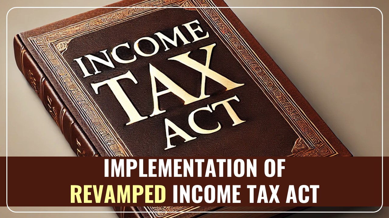 Revamped Income Tax Act expected to take more than a Year to implement