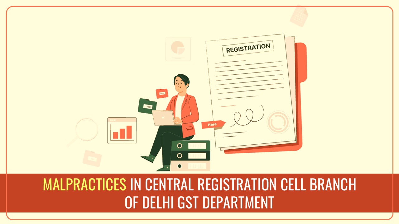 Sales Tax Bar Association raised issue of Malpractices in Central Registration Cell Branch of Delhi GST Department
