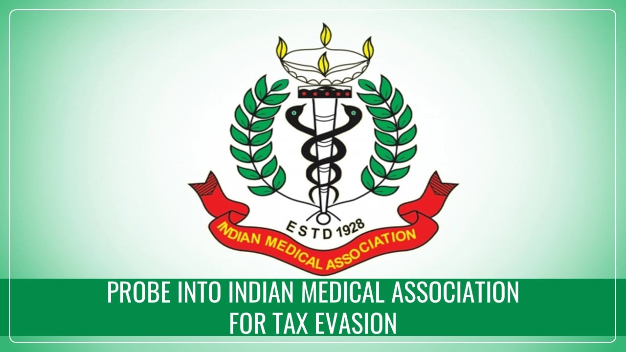 Indian Medical Association under Investigation for major GST Evasion