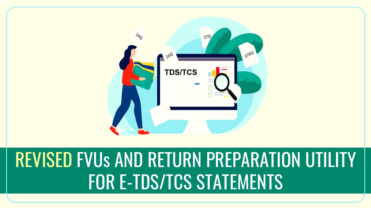 Income Tax Department released Revised FVUs and Return Preparation Utility for e-TDS/TCS Statements