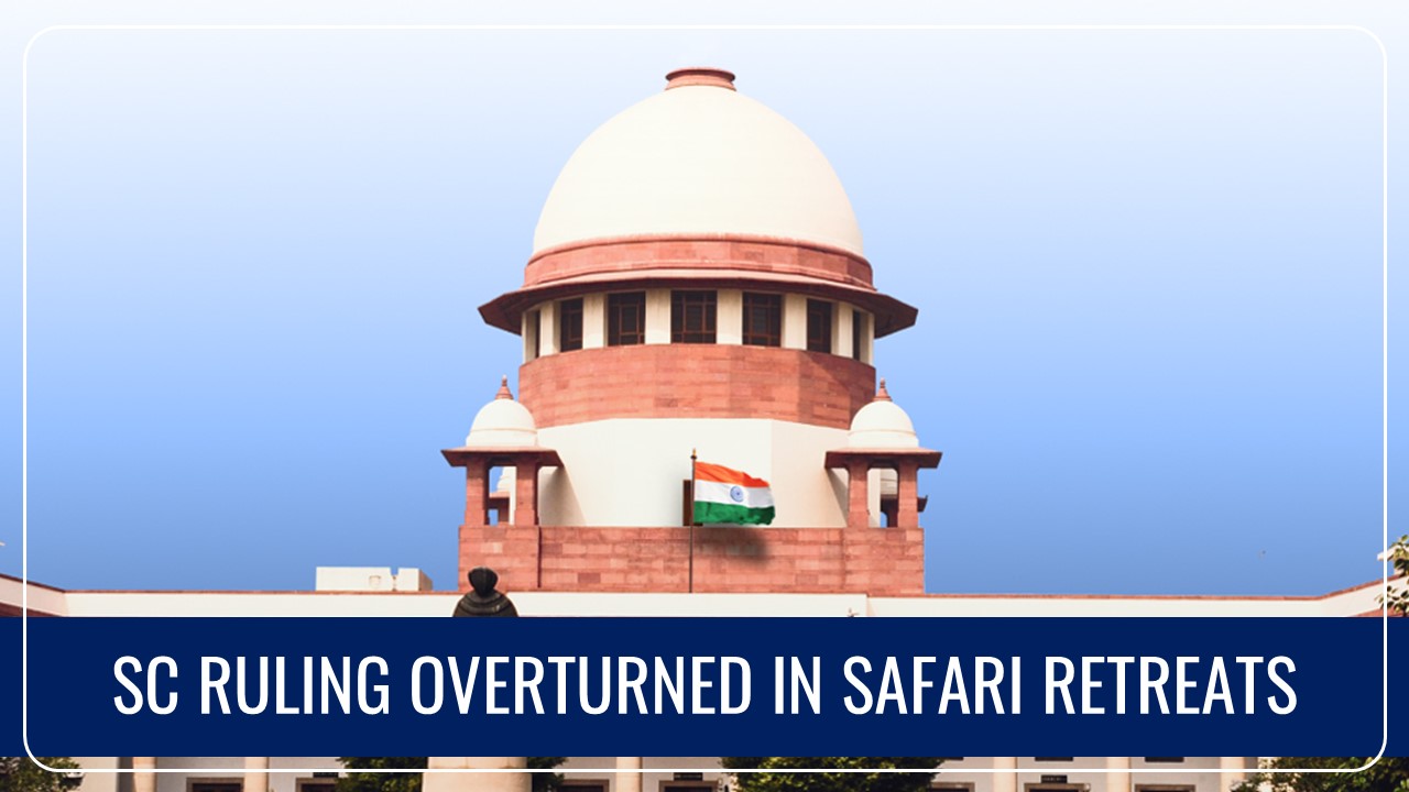 SC ruling overturned; GST Council corrects Safari Retreats' "error" retroactively