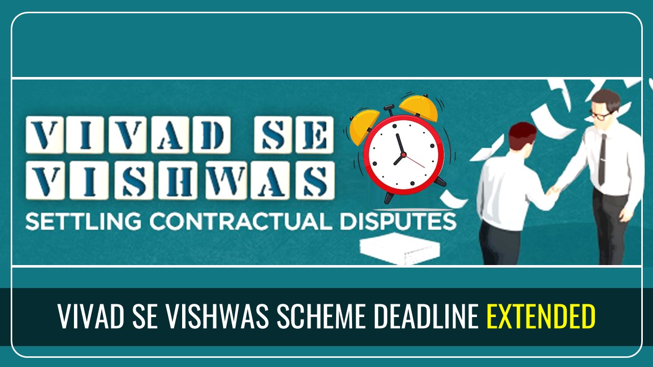 Income Tax Relief: CBDT extended Vivad Se Vishwas Scheme Deadline to January 31st