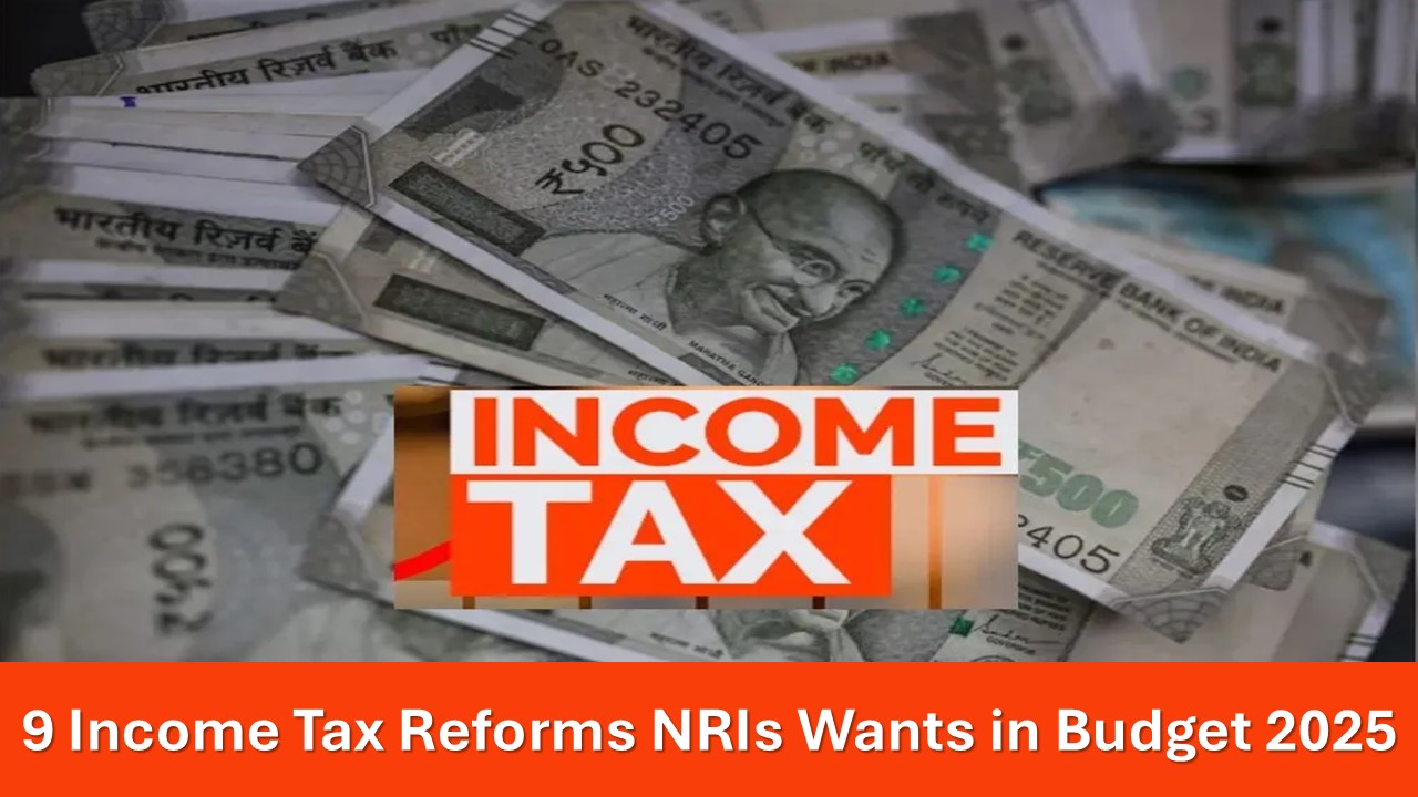 Budget Expectations 2025: Nine Income Tax Reforms NRIs Want