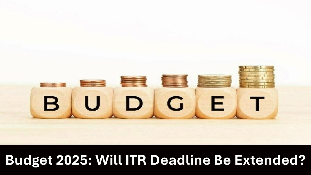 Will Budget 2025 Extend the Income Tax Return Filing Deadline for Taxpayers?