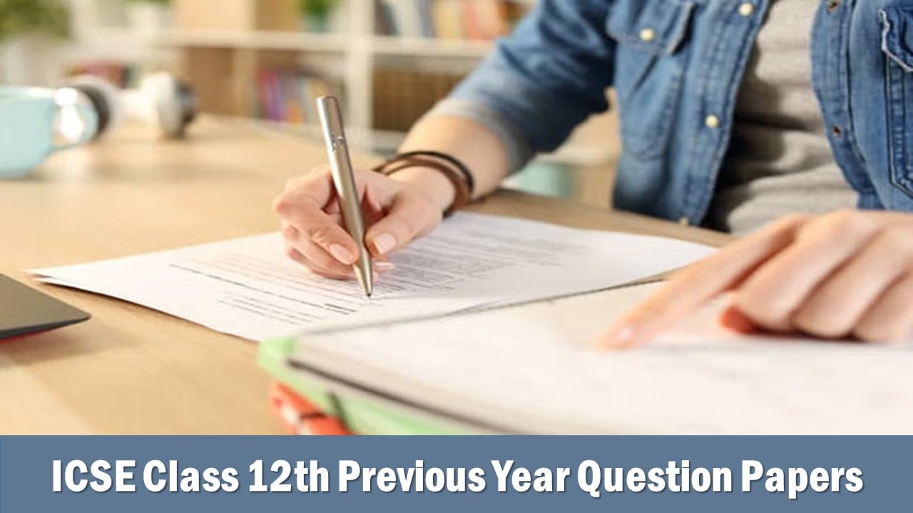 ICSE Class 12th Previous Year Question Papers: Get Direct Links to Download Question Paper