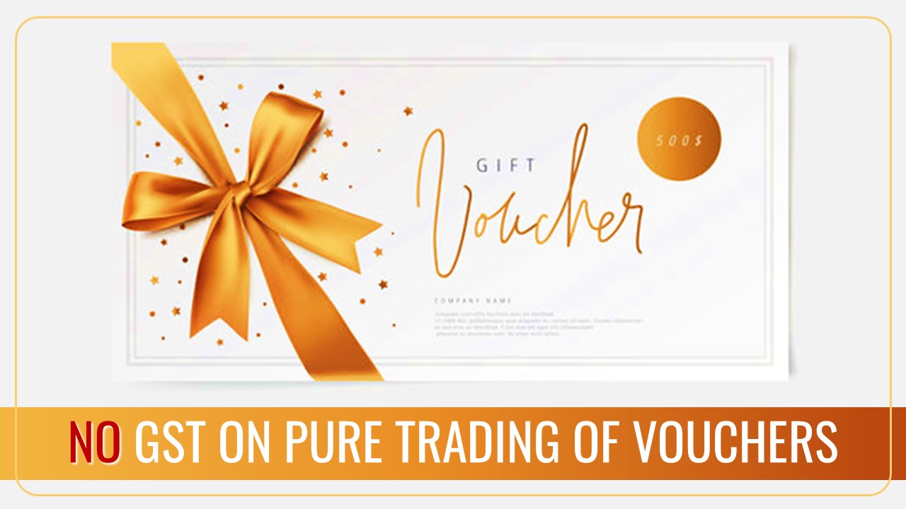 No GST on Pure Trading of Vouchers: CBIC Clarification