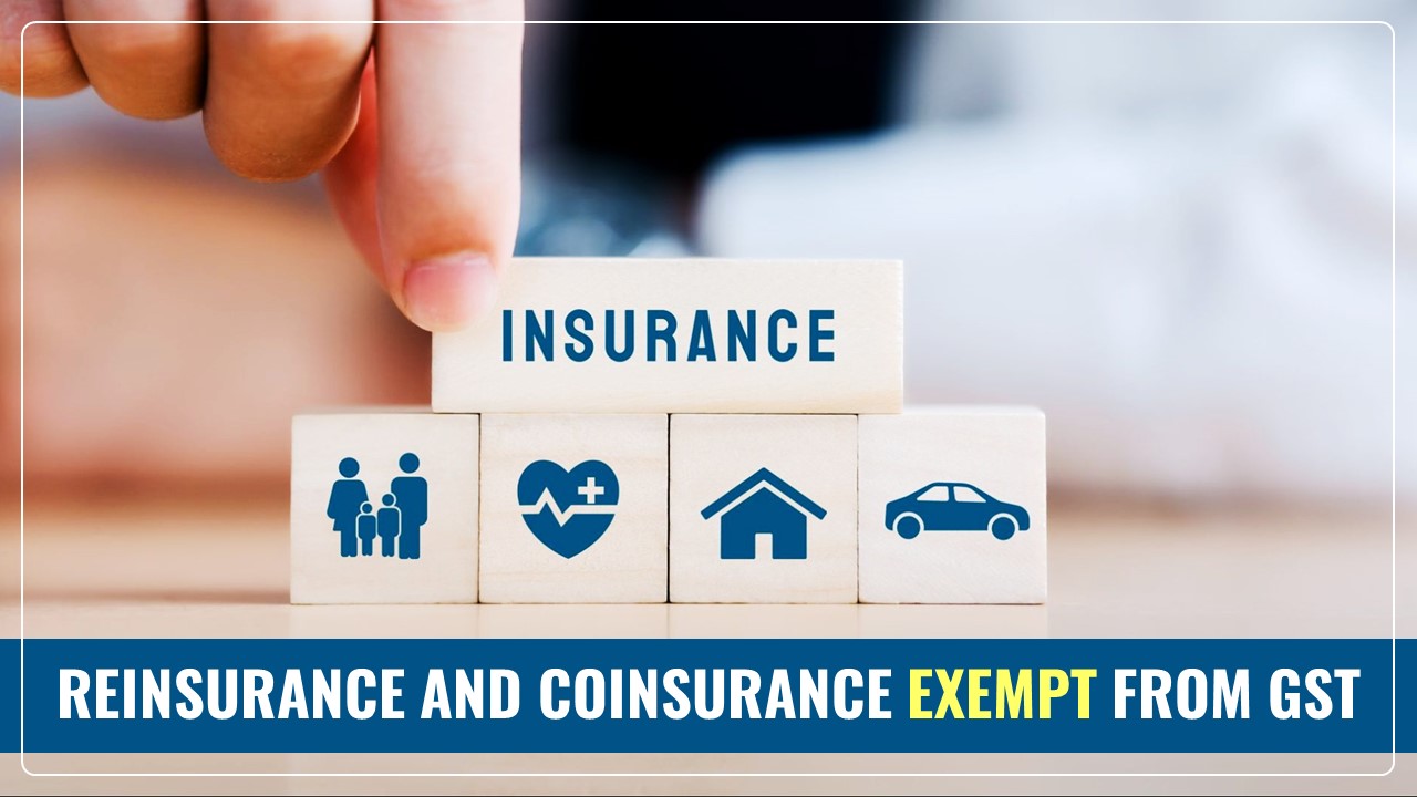 CBIC exempts Reinsurance and Coinsurance from GST on as is where is basis [Read Circular]