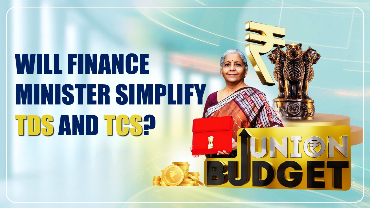 Budget 2025-26: Will Finance Minister Simplify TDS and TCS to reduce Taxpayer Concerns?