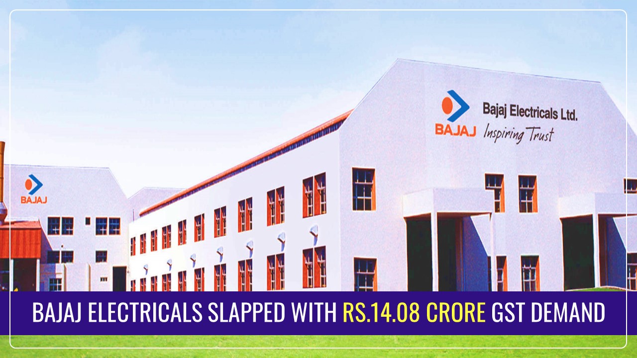 Bajaj Electricals gets GST Demand of Rs.14.08 Crore Over Alleged ITC Mismatch
