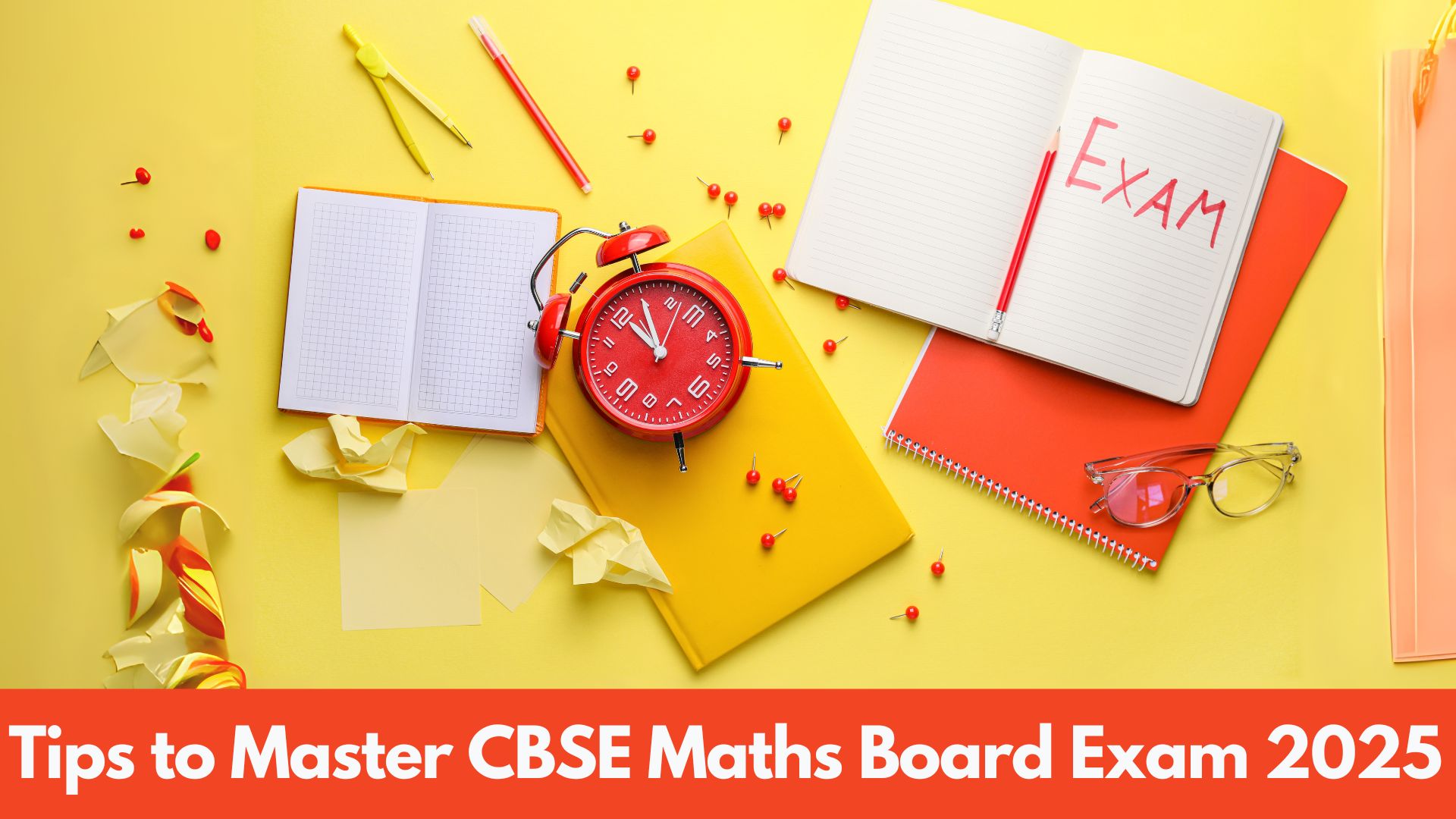 Preparation Tips for CBSE Class 12 Mathematics Board Exam 2025
