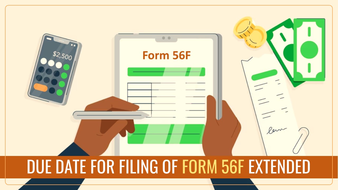 CBDT notifies Extension of Due Date for Filing of Form 56F [Read Circular]
