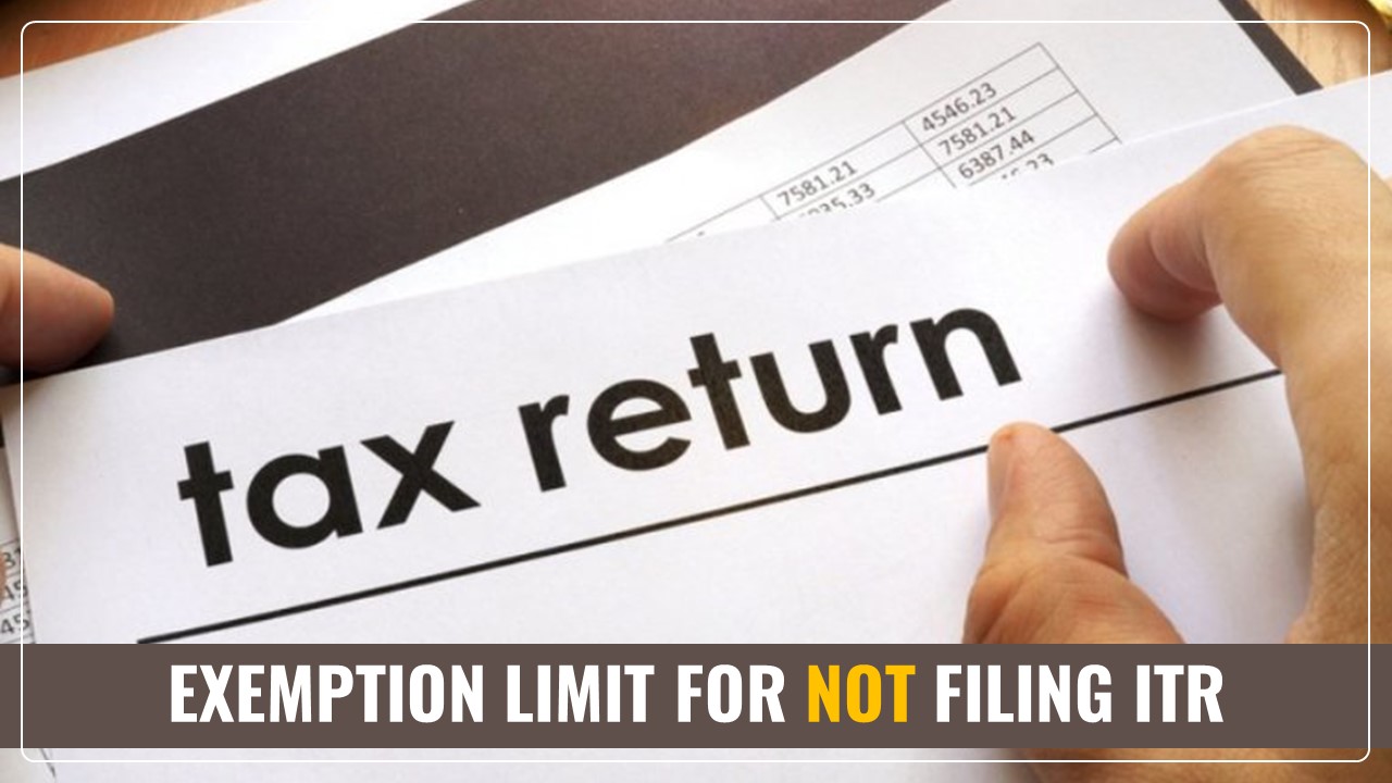 Income Tax Slab: Exemption for not filing ITR is for Income up to Rs.2.5L or Rs.4L