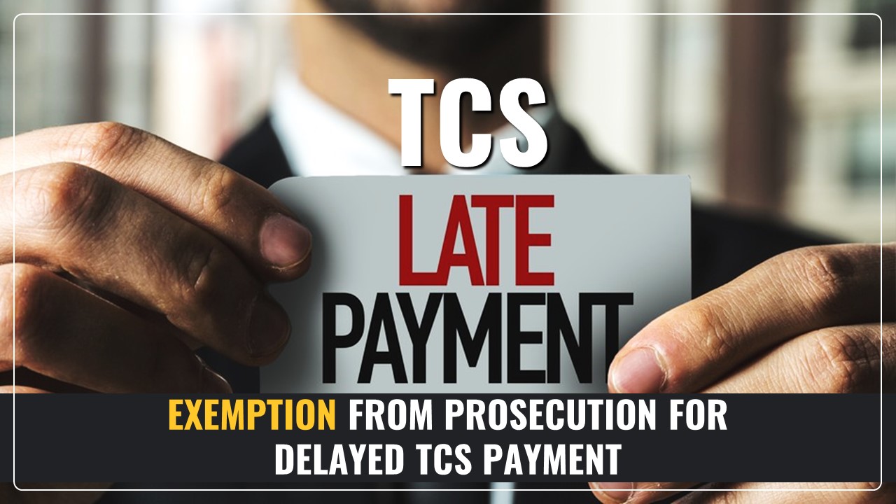 Budget 2025 proposes Exemption from Prosecution for Delayed Payment of TCS