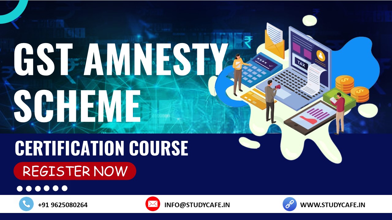 Join Certification Course on GST Amnesty Scheme