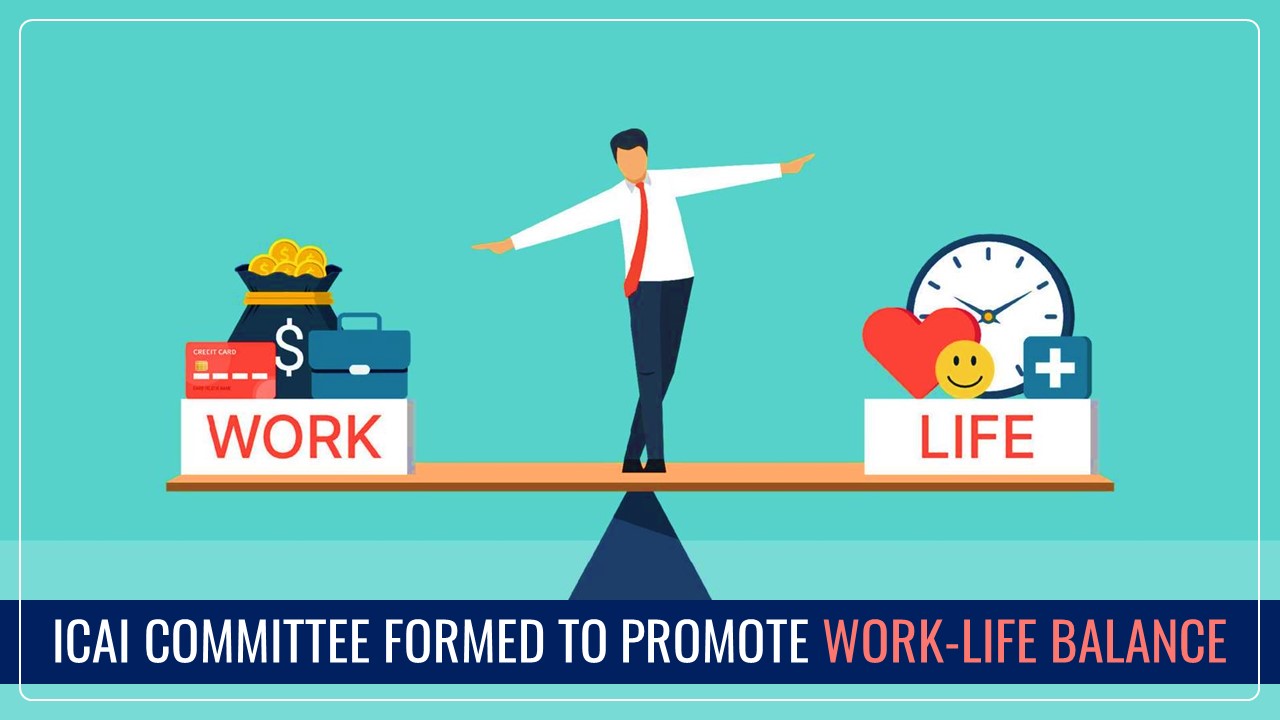 ICAI forms a Committee to promote Work-Life Balance