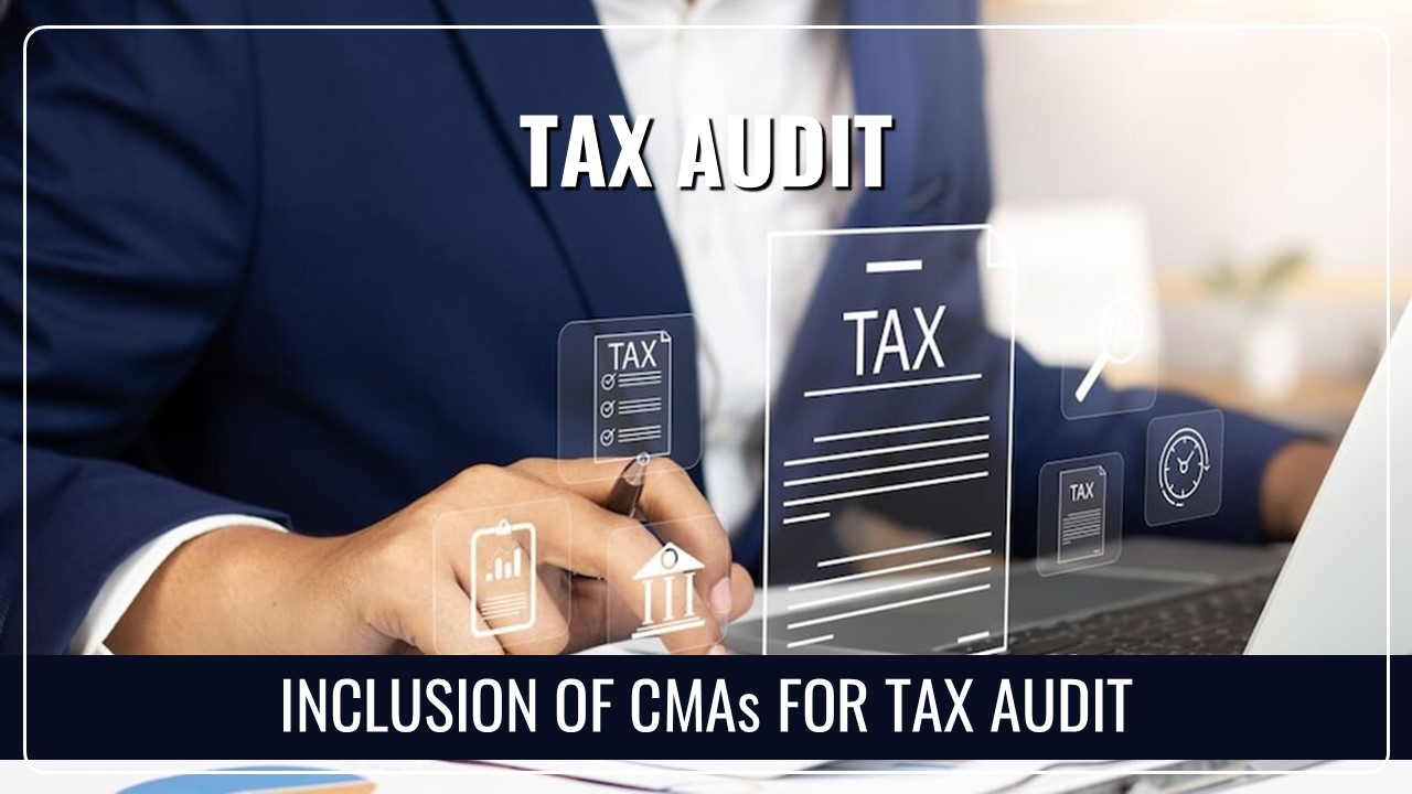 ICMAI President speaks on Inclusion of CMAs for Tax Audit