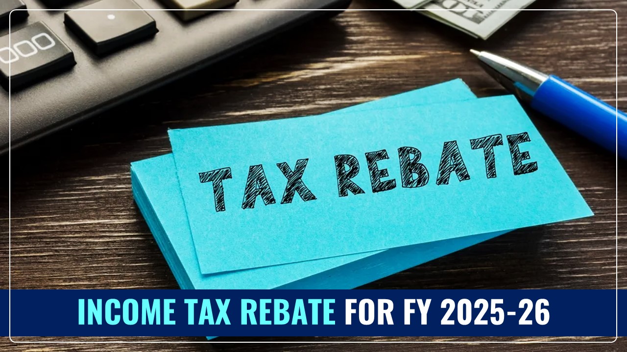 Income Tax Rebate under Old and New Tax Regime for FY 2025-26