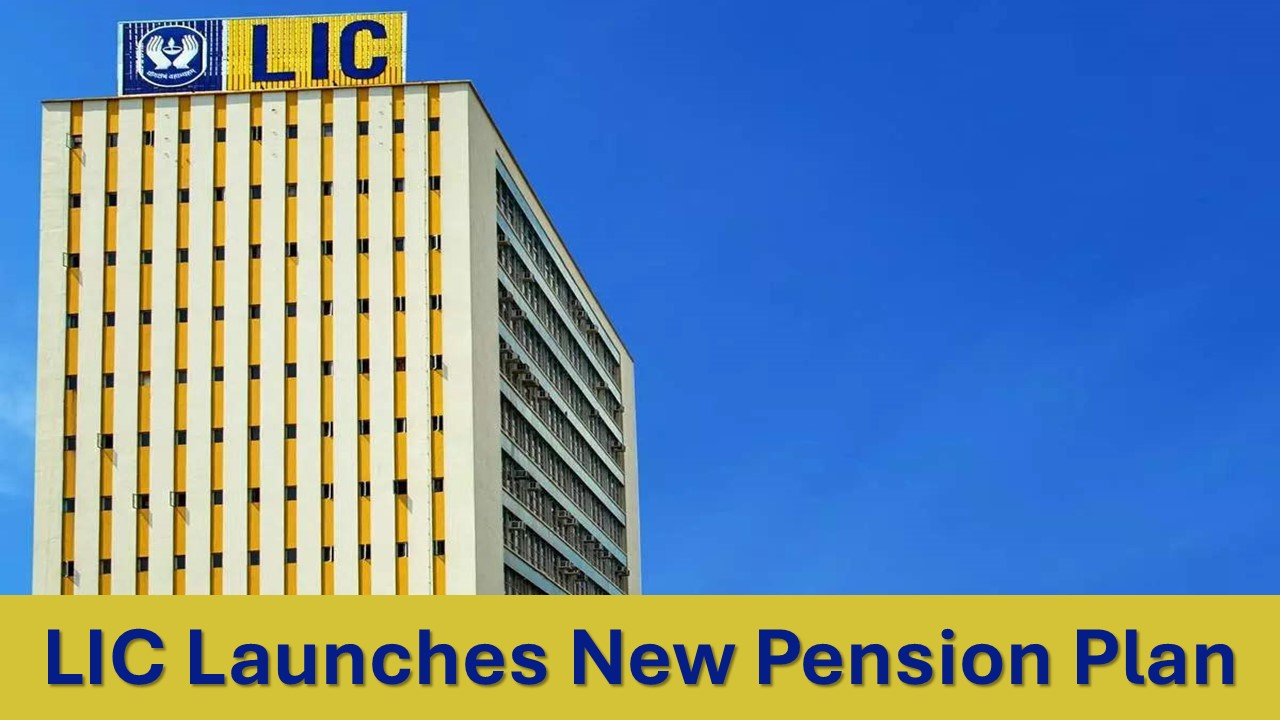 LIC Launches New Pension Plan: Who Can Apply and How It Works?