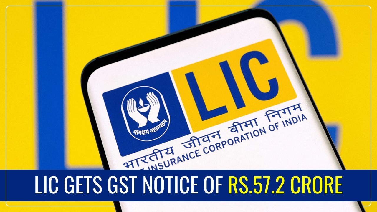 LIC gets GST Notice of Rs.57.2 crore from Delhi Government