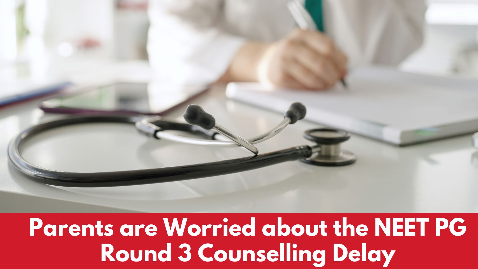 Parents are Worried about the Delay in the NEET PG Round 3 Counselling in Maharashtra