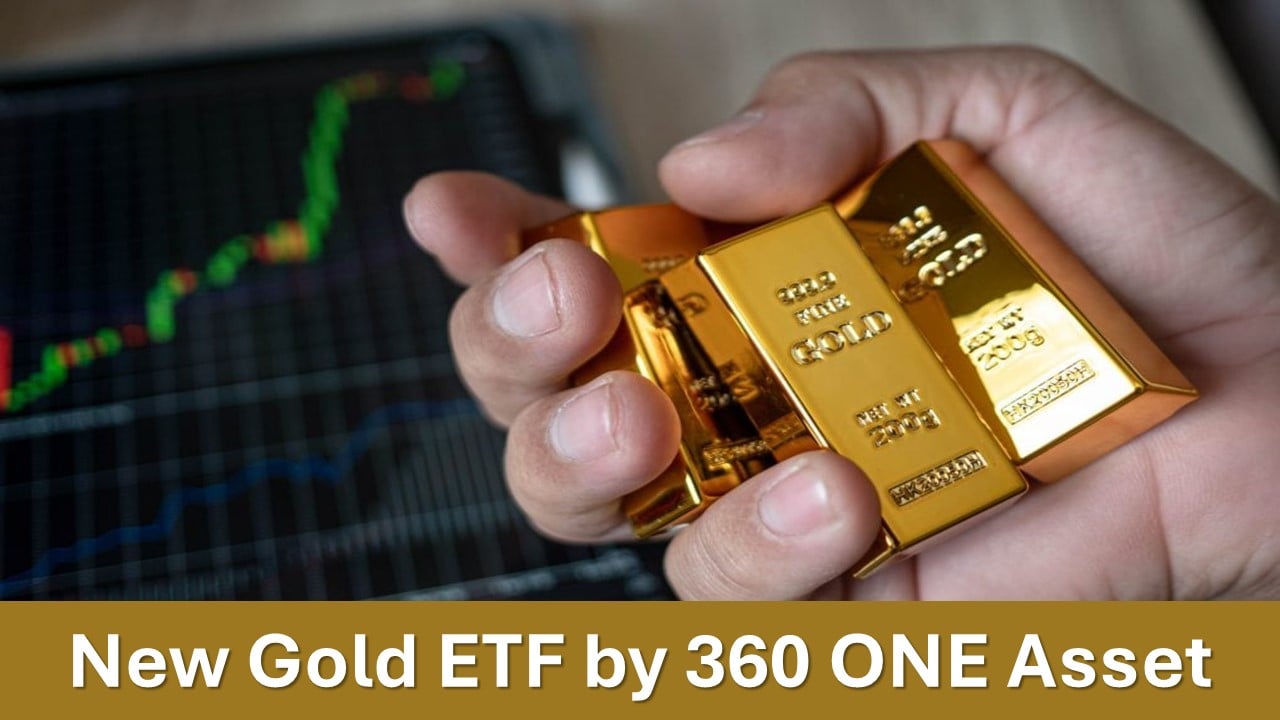 New Gold ETF by 360 ONE Asset, Should You Invest?