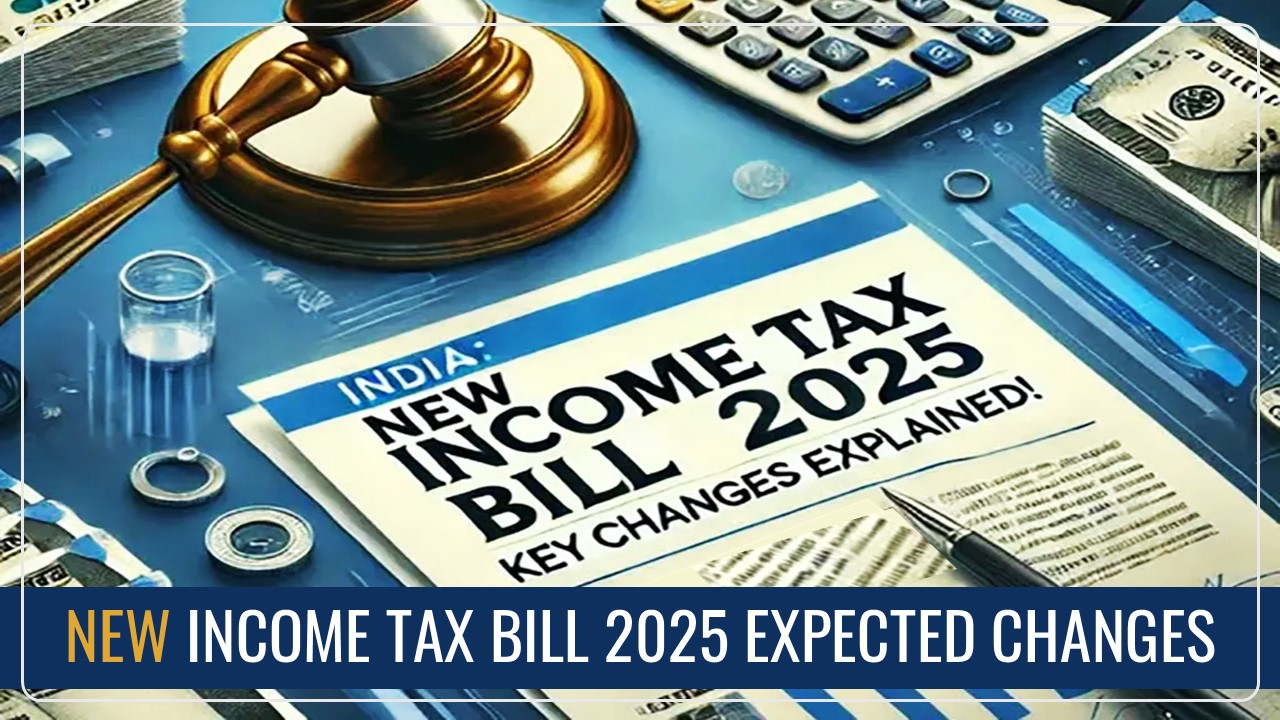 New Income Tax Bill 2025: Key Updates and Expected Changes