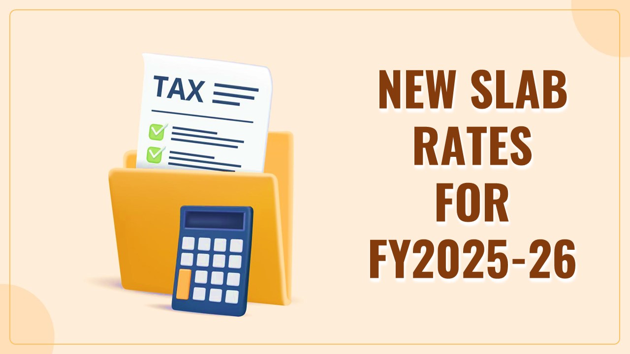 New Slab Rates for Financial Year 2025-26 [AY 2026-27]