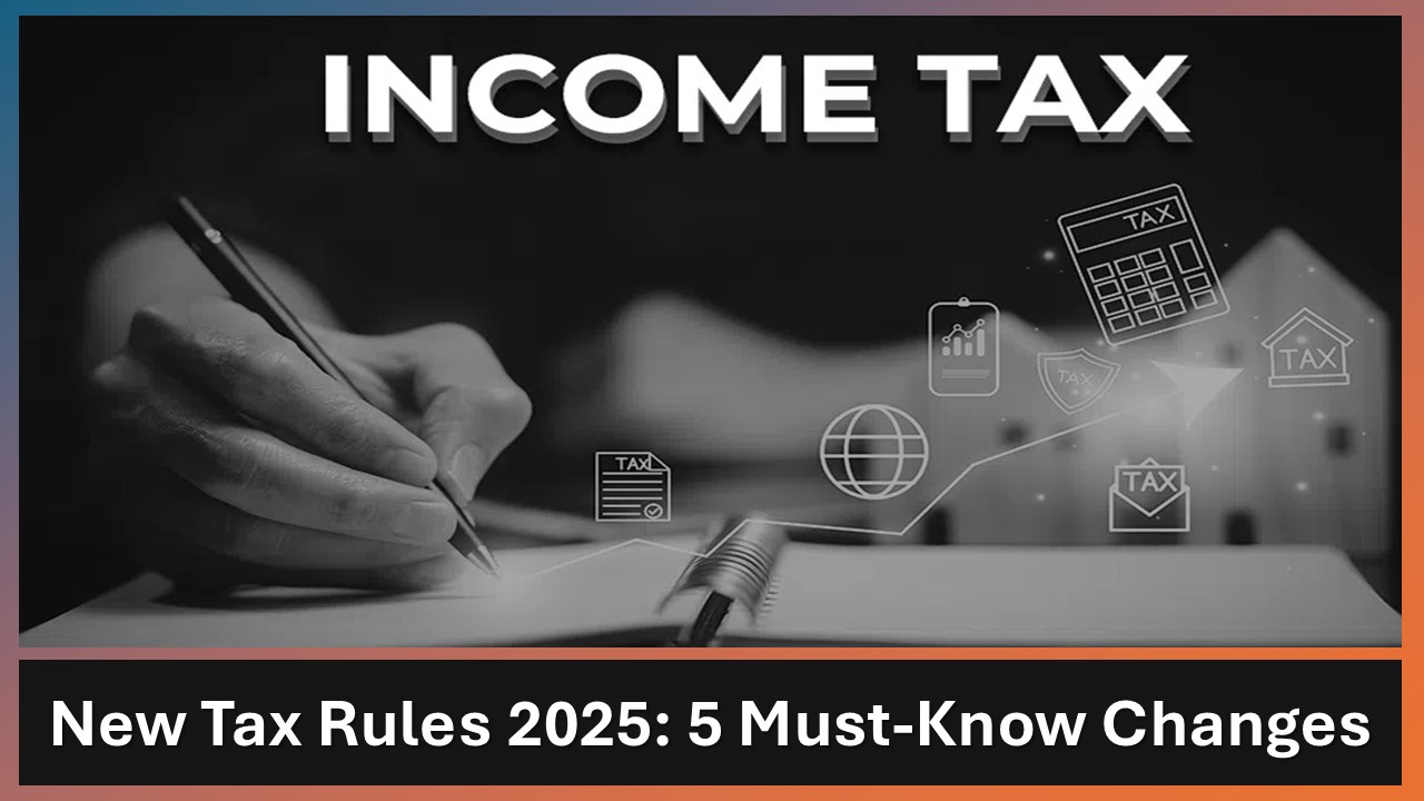 Income Tax Bill 2025: 5 Major Changes Every Taxpayer Need to Know