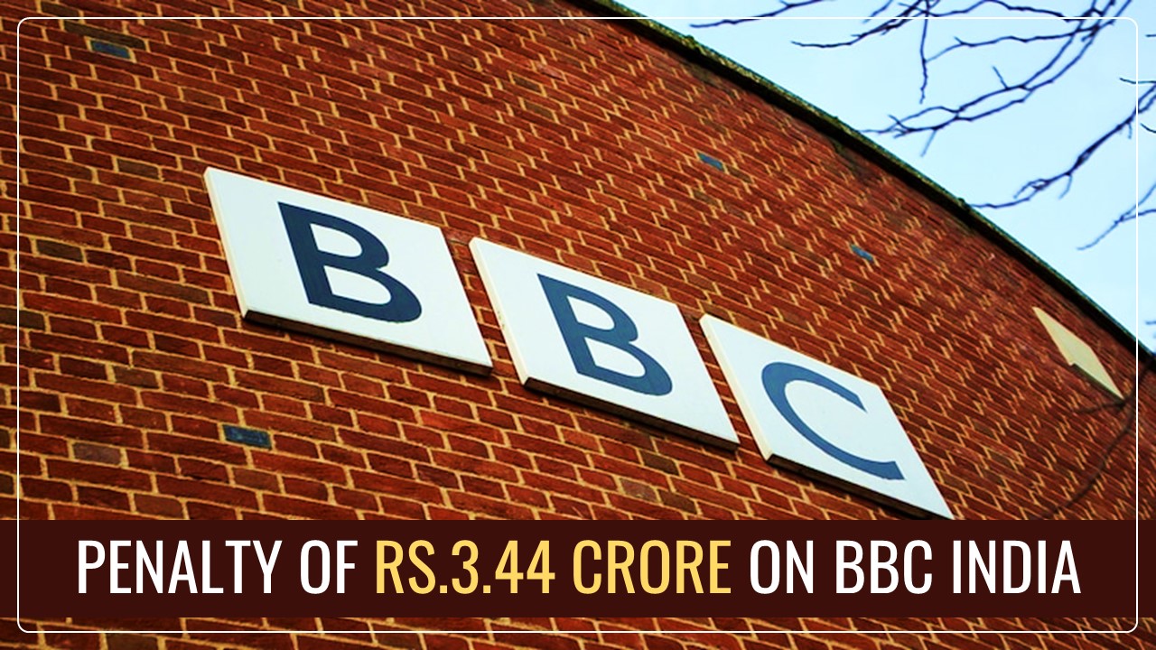 ED imposesd Penalty of Rs.3.44 Crore on BBC India for Violation of FEMA Norms