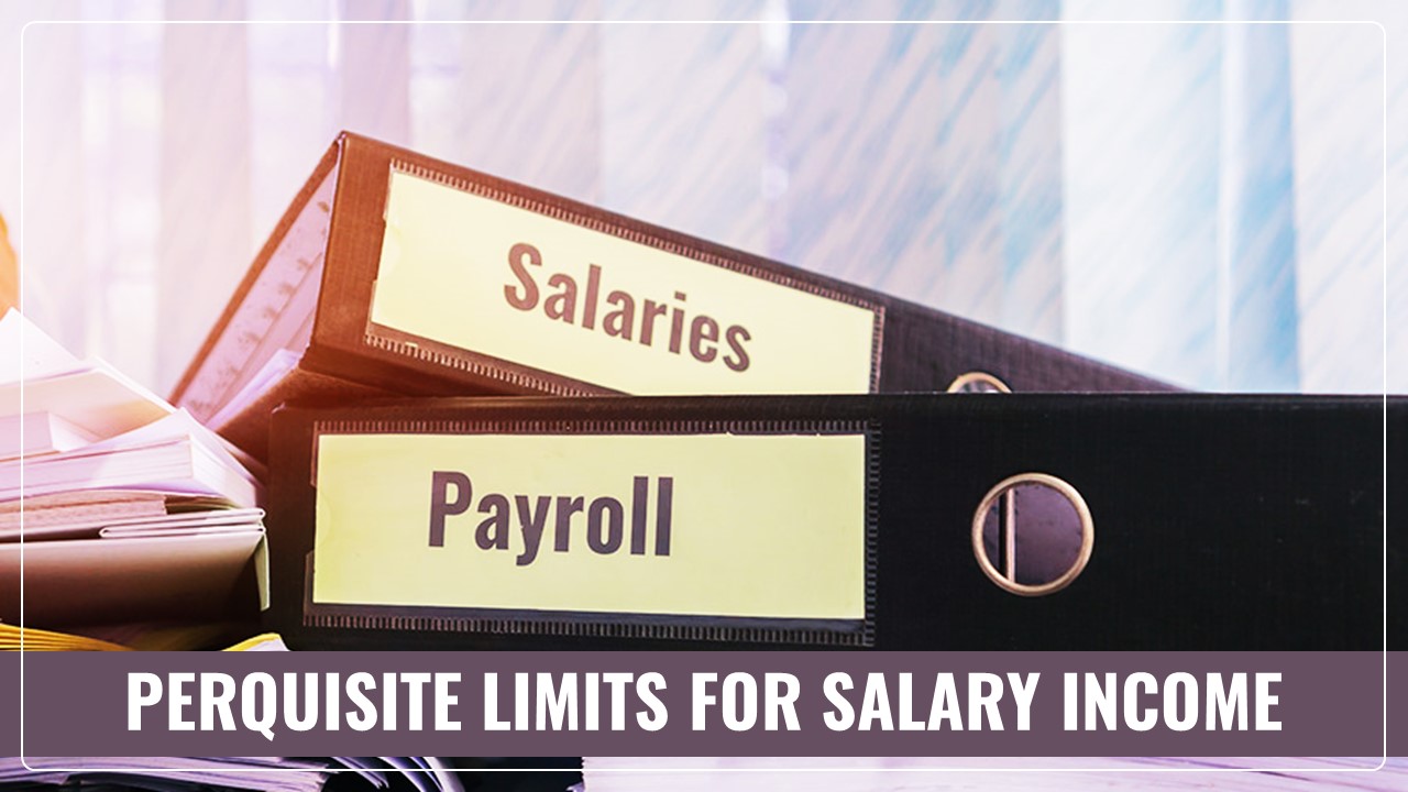 Revision in Perquisite Limits for Salary Income [Budget 2025]