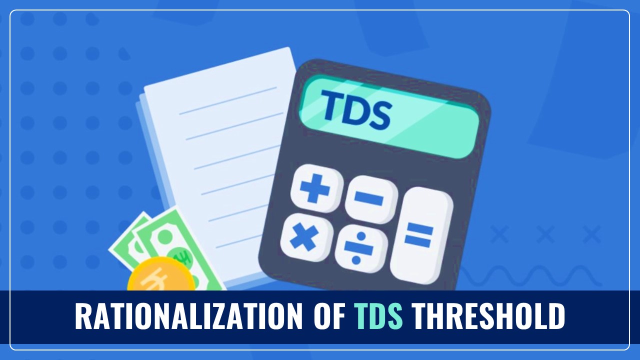 Budget 2025: Rationalization of TDS Threshold