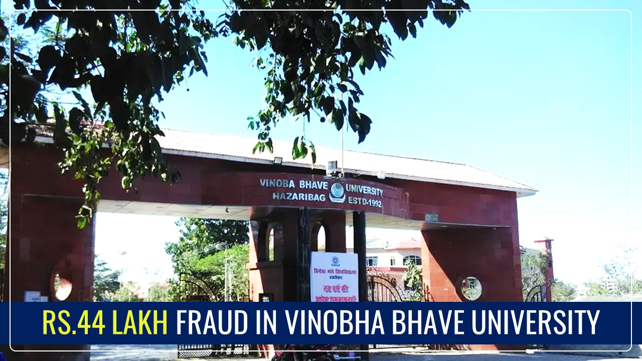 Finance Department Audit uncovers Rs.44 lakh Fraud in Vinobha Bhave University