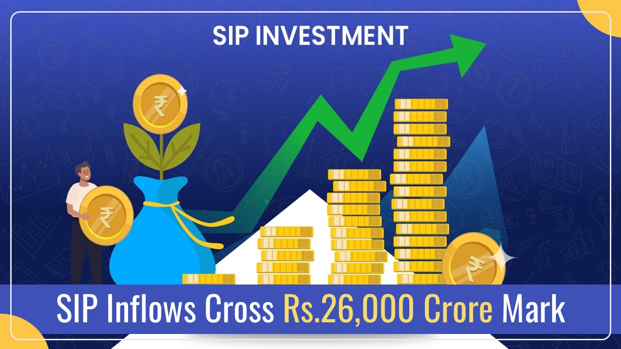 SIP Inflows Cross Rs.26,000 Crore Mark for Second Straight Month