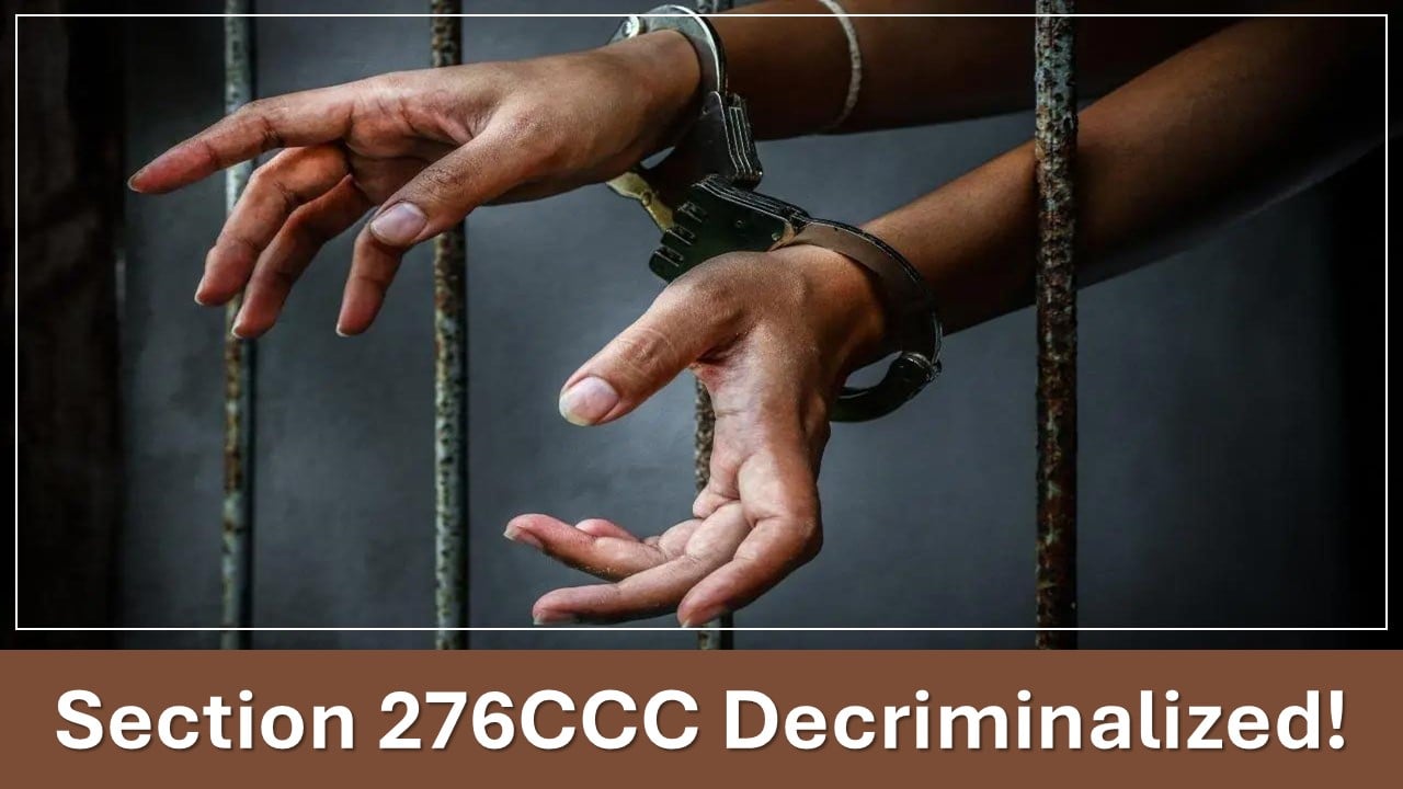 New Income Tax Bill 2025: Section 276CCC Decriminalized!