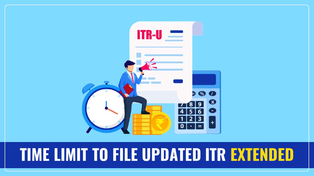 Union Budget 2025: Time Limit to file Updated Return extended