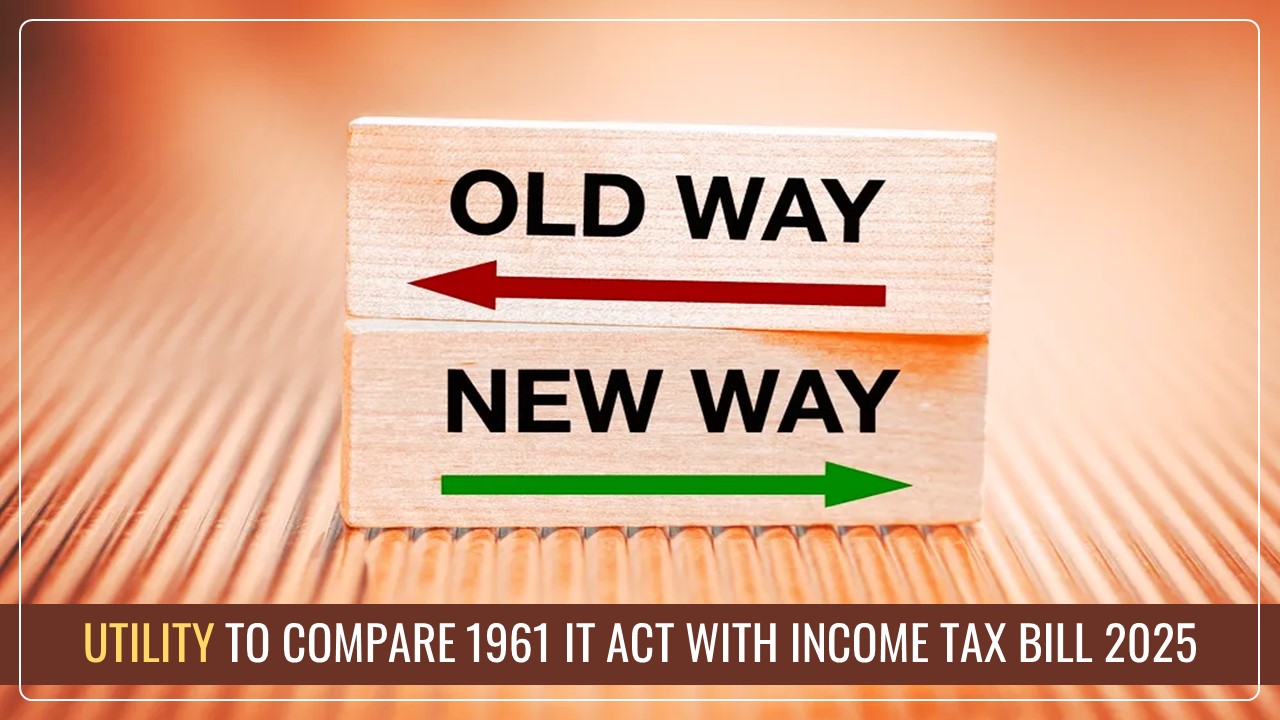 Income Tax Department releases Utility to Compare Income Tax Act 1961 with Income Tax Bill 2025
