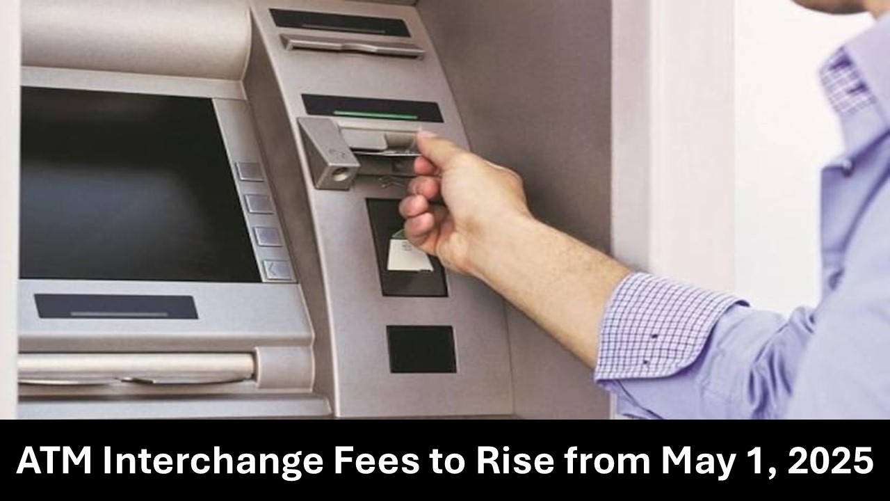 Banking Update: ATM Interchange Fees to Rise from May 1, 2025